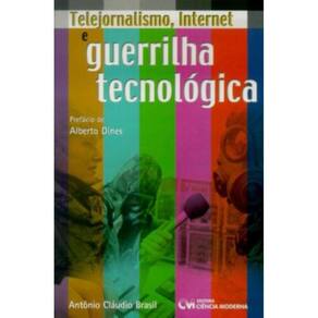 Telejornalismo, Internet E Guerrilha Tecnologica