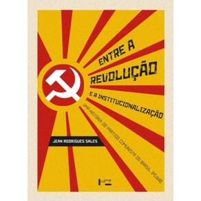 Entre A Revolucao E A Institucionalizacao: Uma His
