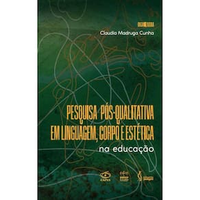 Pesquisa pós-qualitativa em linguagem, corpo e estética - Na educação
