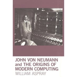 John von Neumann and the Origins of Modern Computing