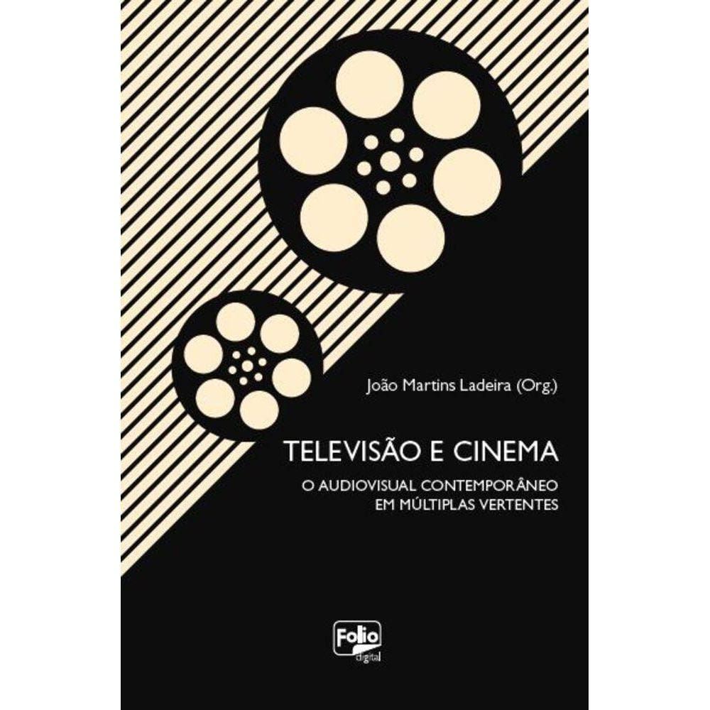 Televisão e cinema - O audiovisual contemporâneo em múltiplas vertentes