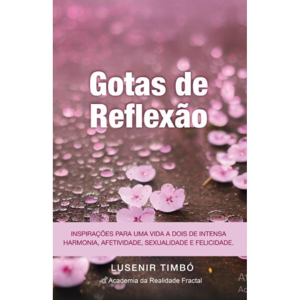 Gotas de reflexão: Inspirações para uma vida a dois de intensa harmonia, afetividade, sexualidade e felicidade