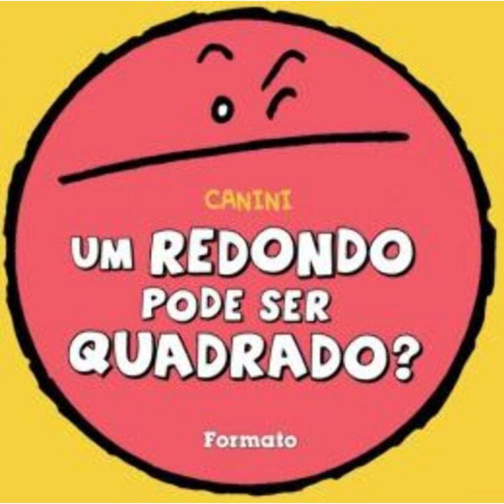 Um Redondo Pode Ser Quadrado?