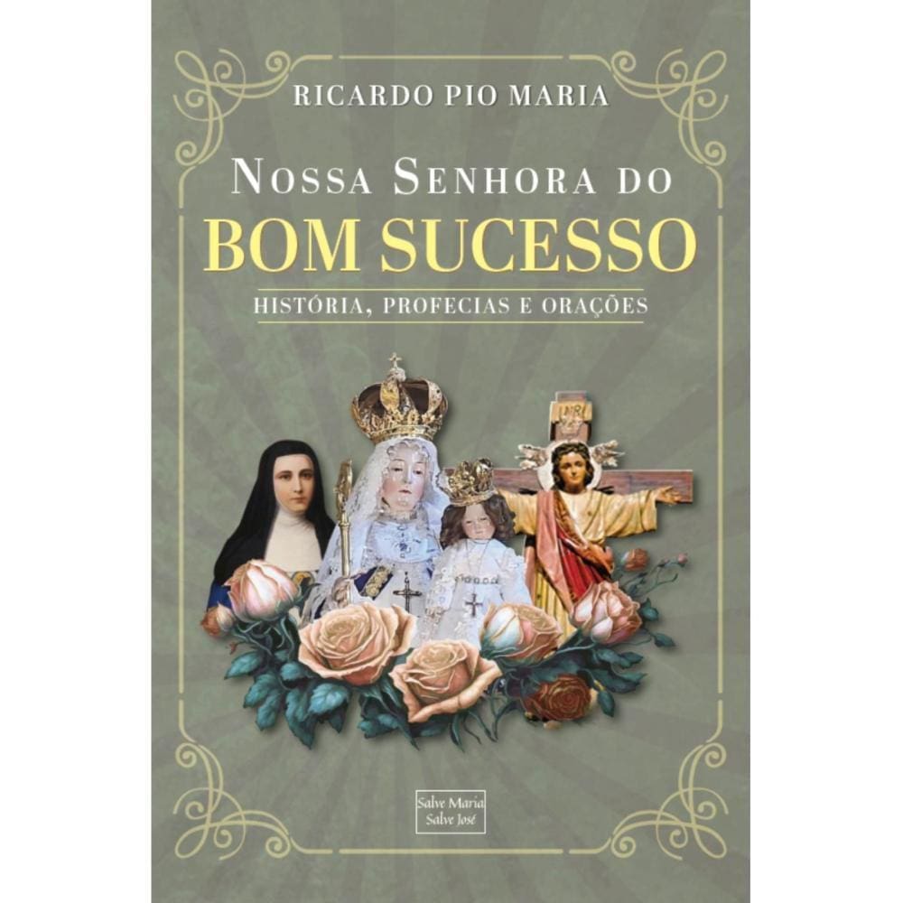 Nossa Senhora do Bom Sucesso - História, Profecias e Orações