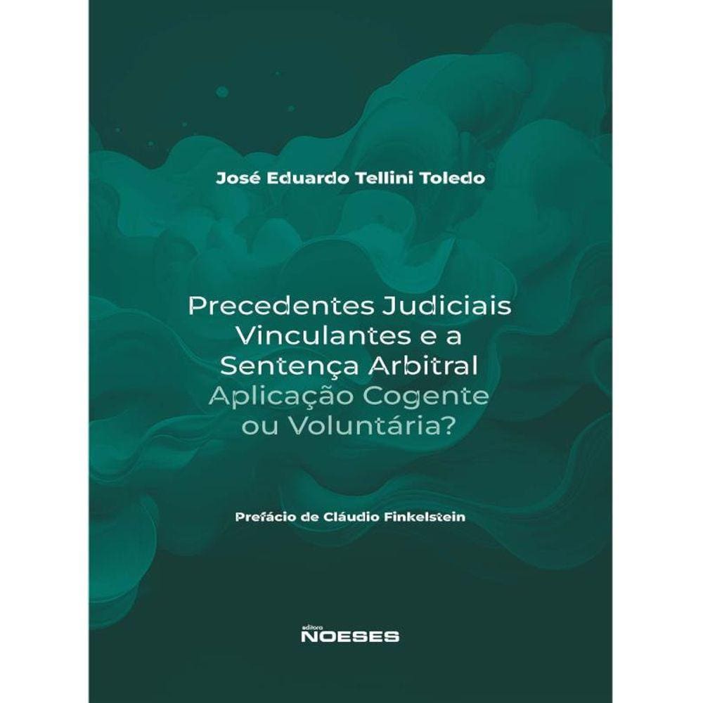 Precedentes Judiciais Vinculantes E A Sentença Arbitral