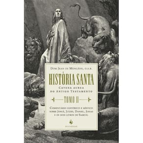 História santa - Tomo II ( Dom Jean de Monléon, O.S.B. )