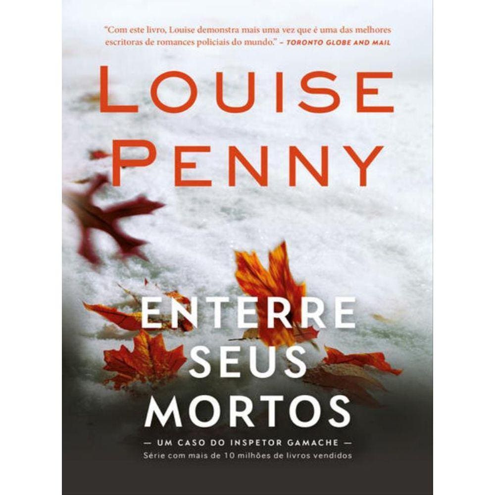 Enterre Seus Mortos (Inspetor Gamache – Livro 6)