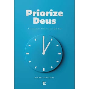 Priorize Deus: Devocionais Diários Para 366 Dias