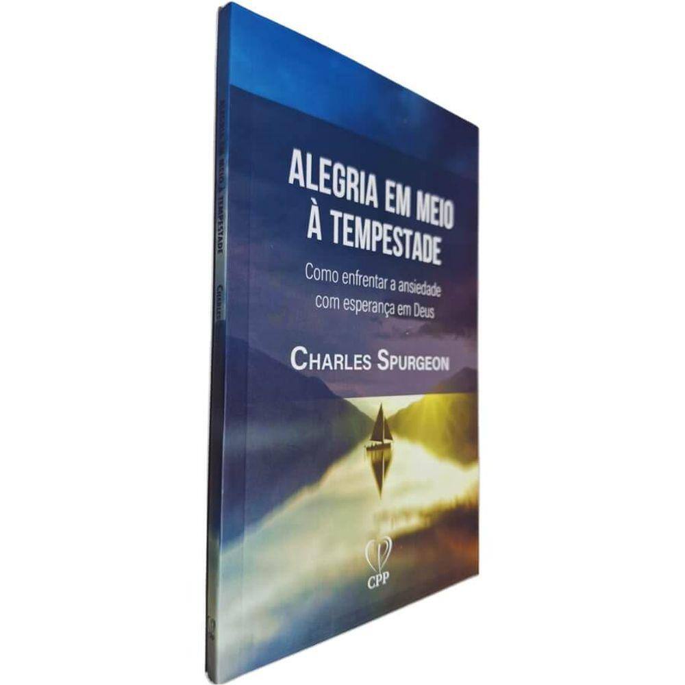 Livro Físico Alegria em Meio à Tempestade: Como Enfrentar a Ansiedade com Esperança em Deus Charles Spurgeon