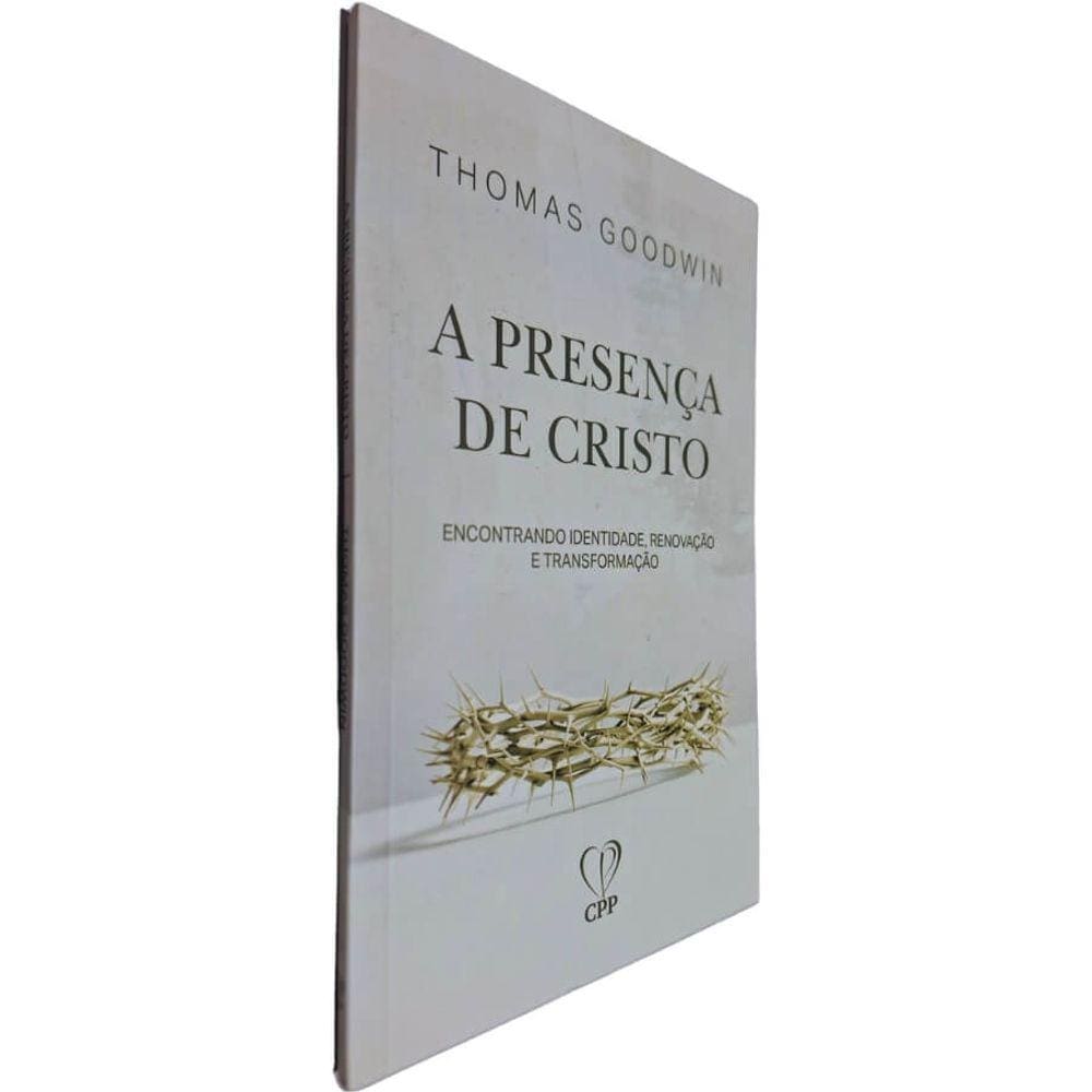 Livro Físico A Presença de Cristo: Encontrando Identidade, Renovação e Transformação Thomas Goodwin