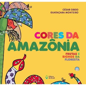 Cores Da Amazonia - Frutas E Bichos Da Floresta