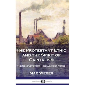 The Protestant Ethic and the Spirit of Capitalism