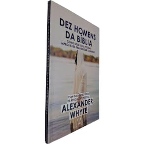 Livro Dez Homens da Bíblia: Como Deus Usou Pessoas Improváveis Para Mudar o Mundo Alexander Whyte Com Guia de Estudos