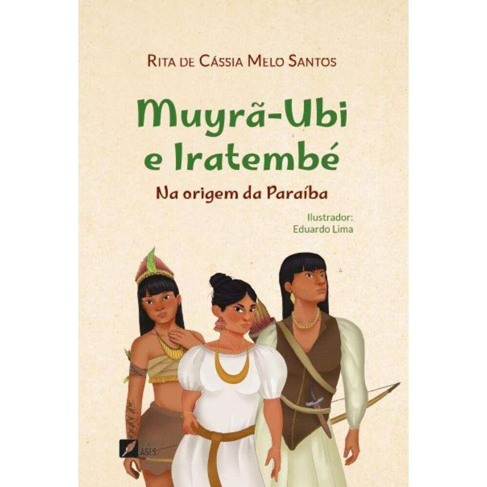 Muyrã-Ubi e Iratembé - Na origem da Paraíba