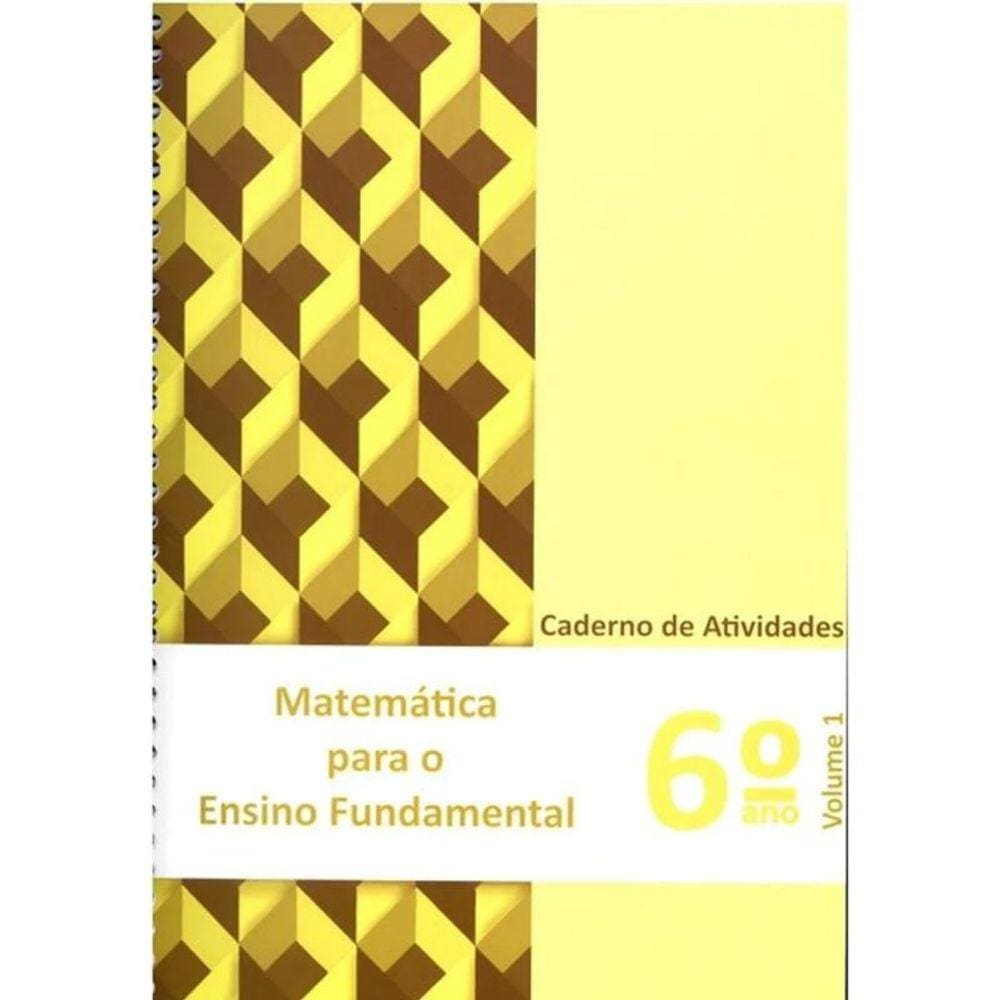 Matemática para o Ensino Fundamental - Cad. At. 6º ano - Vol.1