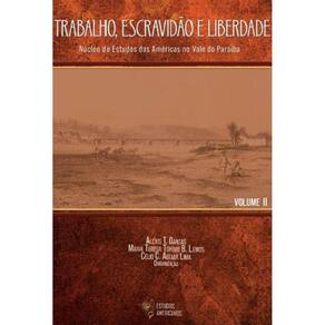 Trabalho, escravidão e liberdade - volume II