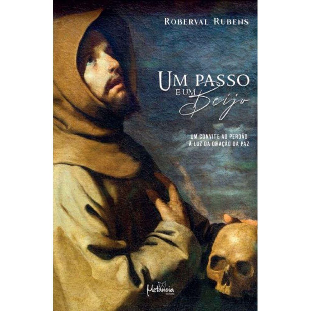 Um passo e um beijo - Um convite ao perdão à luz da oração da paz