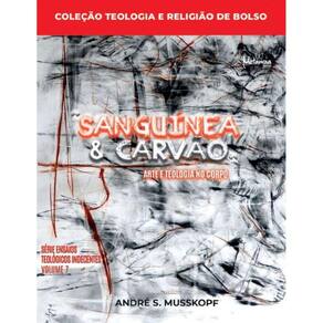 Sanguínea e carvão - Arte e teologia no corpo
