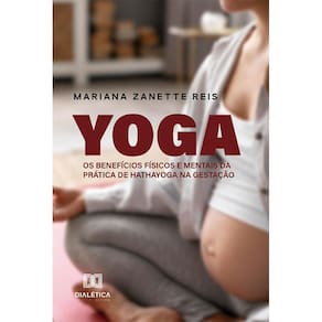 YOGA - Os benefícios físicos e mentais da prática de hathayoga na gestação