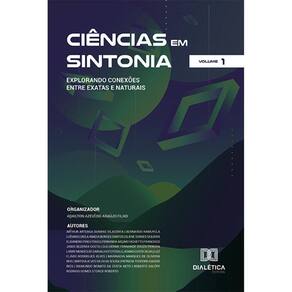 Ciências em Sintonia: Explorando Conexões entre Exatas e Naturais - Volume 1