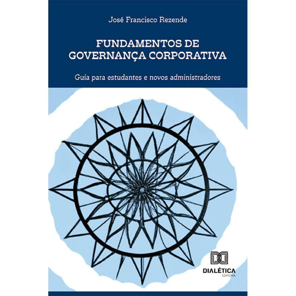 Fundamentos de Governança Corporativa - Guia para estudantes e novos administradores