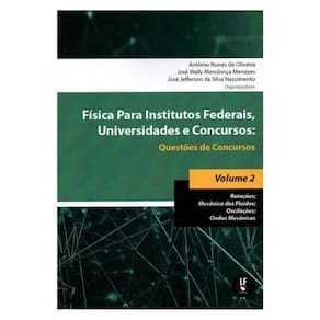 Física Para Institutos Federais, Universidades E Concursos : Questões De Concursos - Volume 2 - Vol.