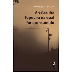 A estranha fogueira na qual fora consumido