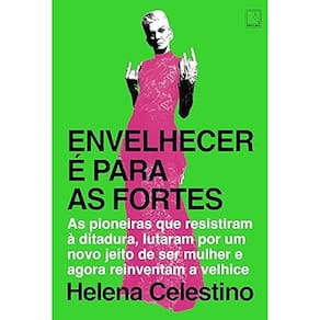 Envelhecer é para as fortes