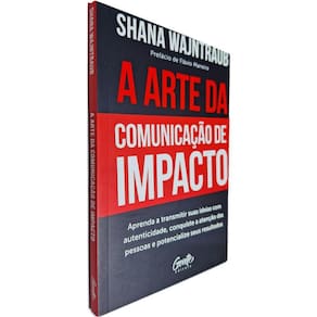 A Arte Da Comunicação De Impacto