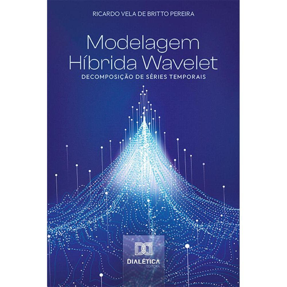 Modelagem Híbrida Wavelet - Decomposição de séries temporais