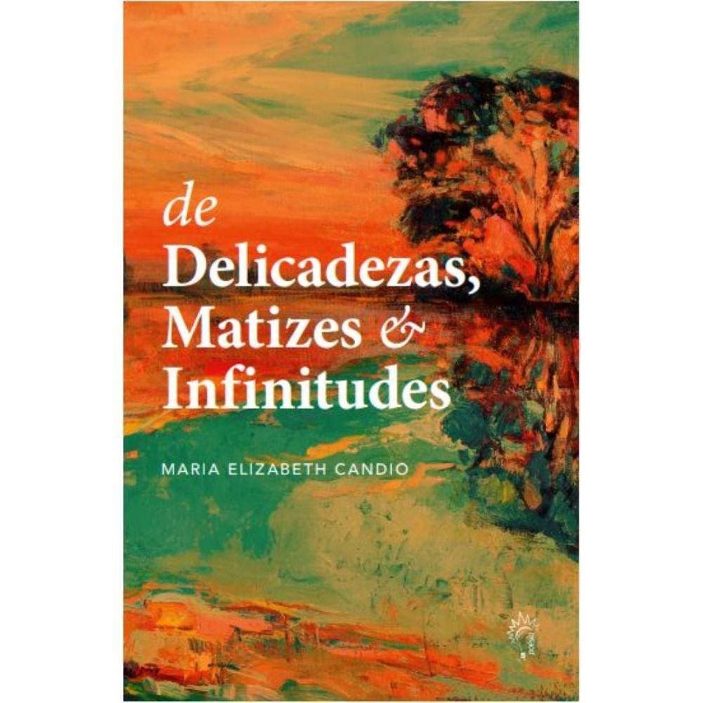 De delicadezas, matizes & infinitudes