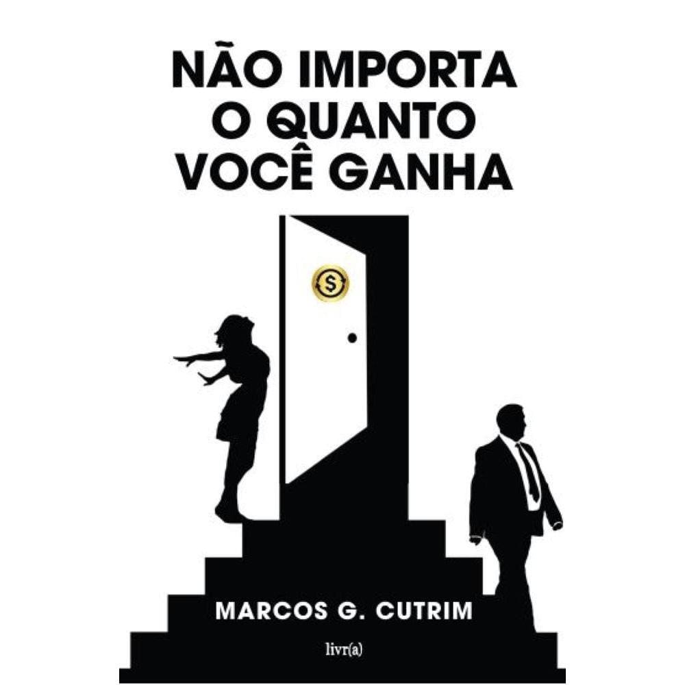 Não importa o quanto você ganha