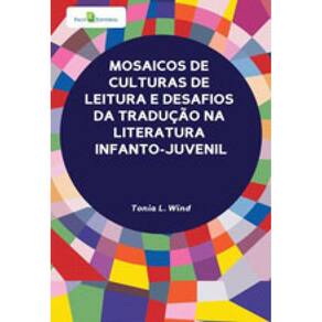 Mosaicos De Culturas De Leitura E Desafios Da Tradução Na Literatura Infantil