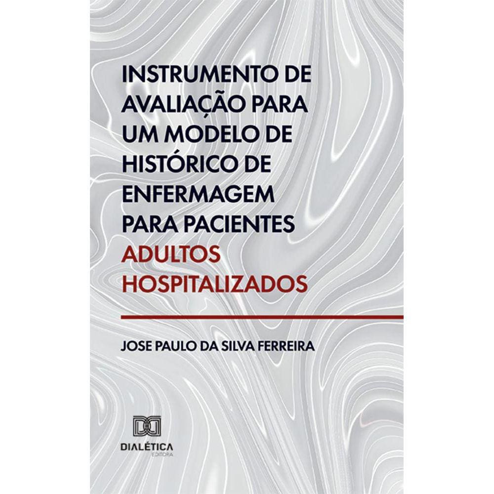Instrumento de avaliação para um modelo de histórico de enfermagem para pacientes adultos hospitalizados