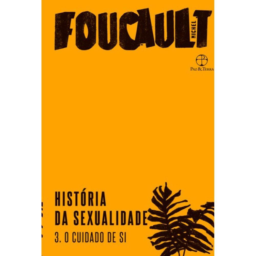 História Da Sexualidade: O Cuidado De Si (Vol. 3)