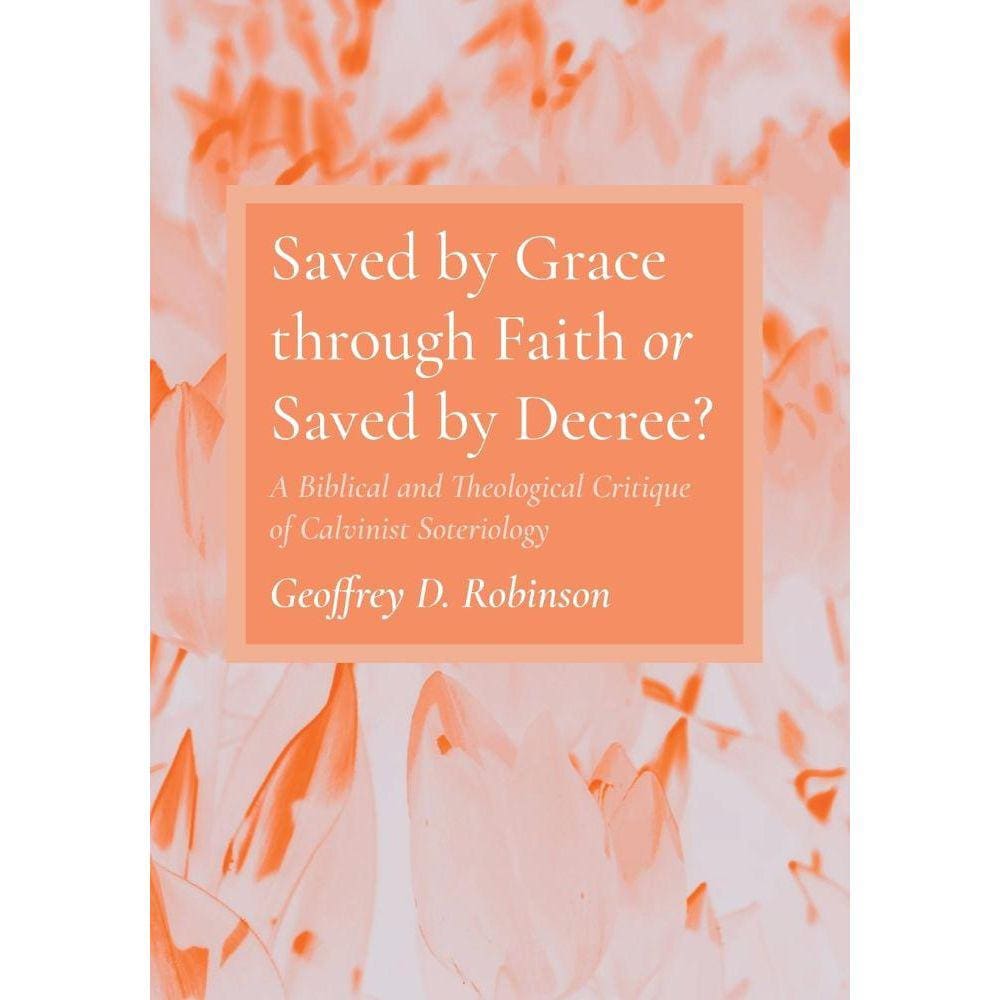 Saved by Grace through Faith or Saved by Decree?