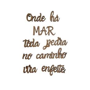Frase Onde há MAR toda pedra no caminho vira enfeite. - Jeito Próprio Artesanato
