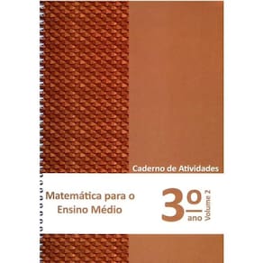 Matemática para o Ensino Médio - Caderno de Atividades 3 ano vol. 2