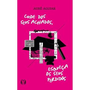 Cuide Dos Seus Achados, Esqueça Os Seus Perdidos