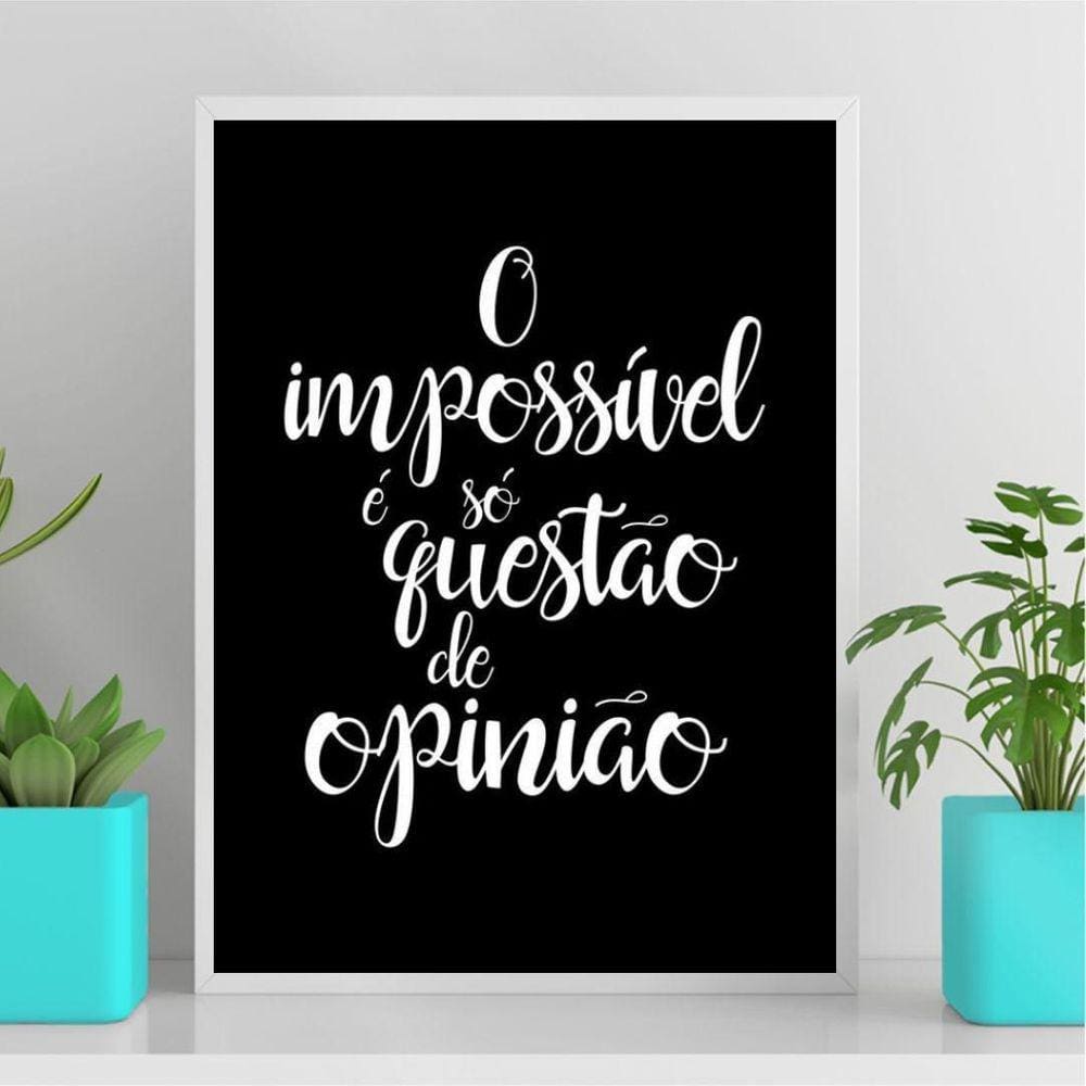 Quadro O Impossível É Só Questão De Opinião 24X18Cm