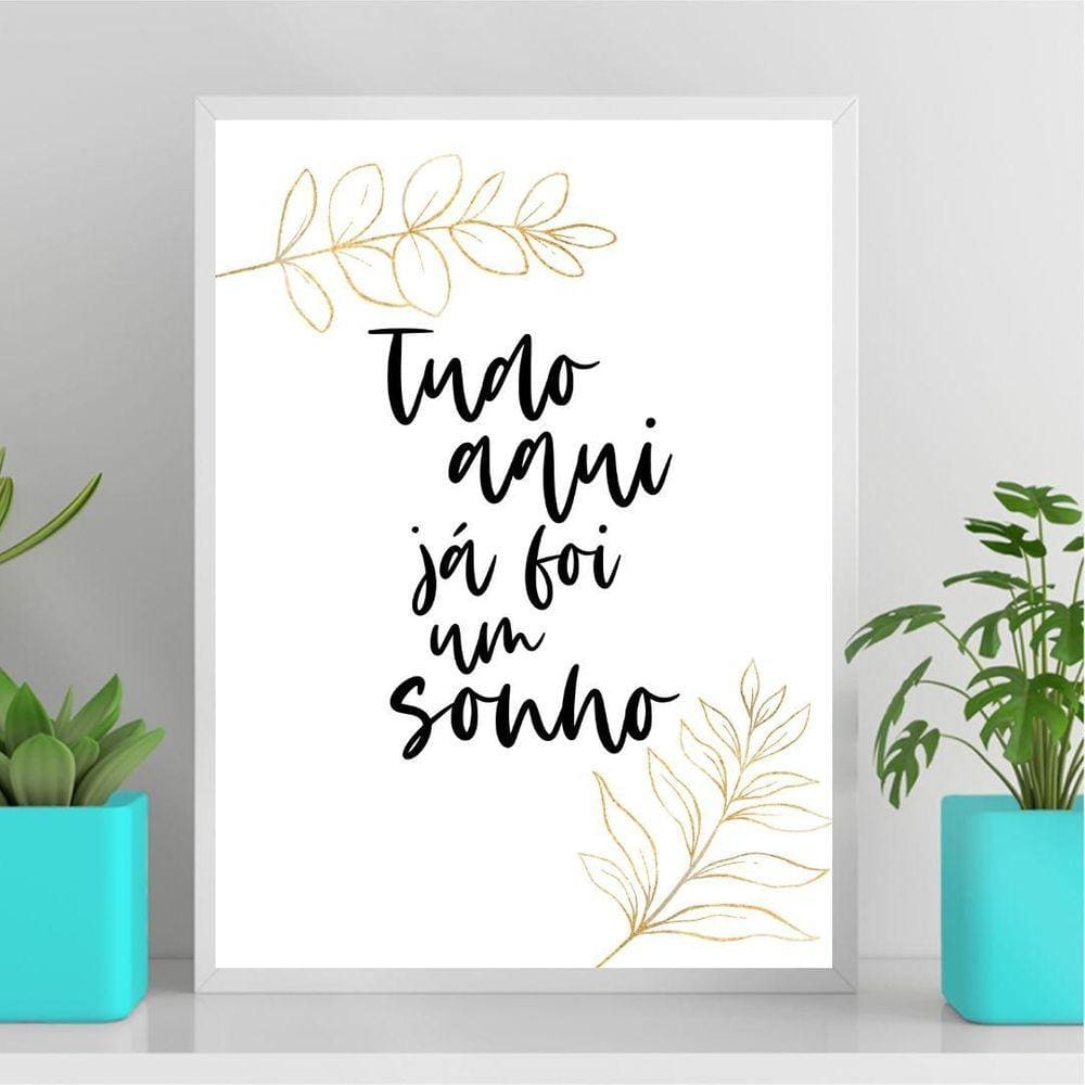 Quadro Minimalista Tudo Aqui Já Foi Um Sonho 24X18Cm