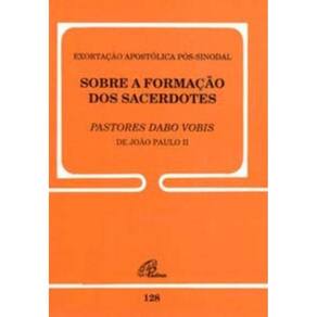 Exortacao Apostolica Pos-Sinodal (Dabo Vobis) - 128