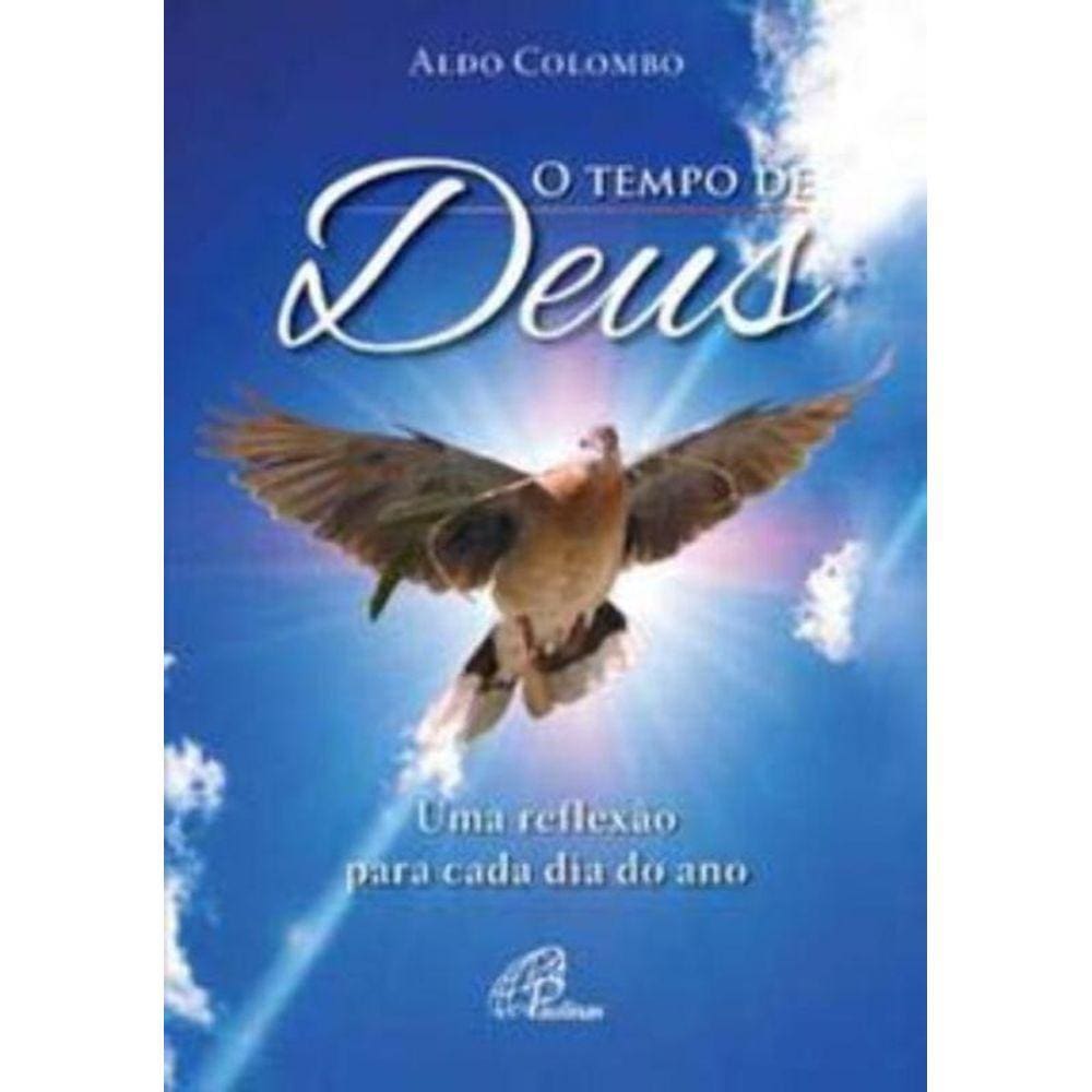 o Tempo De Deus - Uma Reflexão Para Cada Dia Do Ano