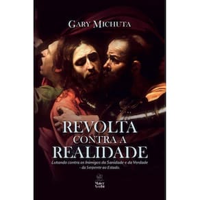 Revolta contra a realidade ( Gary Michuta )