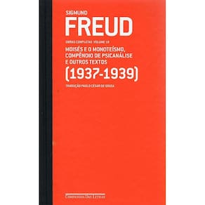 Freud - Vol.19 - (1937 - 1939) - Moisés E O Monoteísmo,Compêndio De Psicanálise E Outros Textos