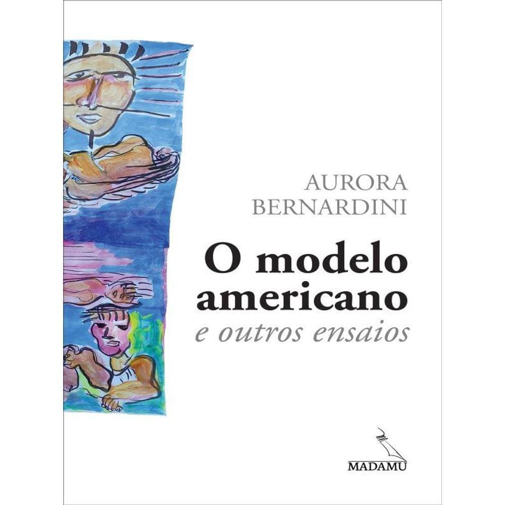 O Modelo Americano E Outros Ensaios
