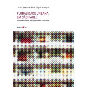 Pluralidade urbana em São Paulo - vulnerabilidade, marginalidade, ativismos