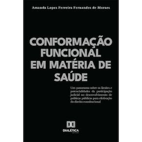Conformação funcional em matéria de saúde - Um panorama sobre os limites e potencialidades da participação judicial no desenvolvimento de políticas pú