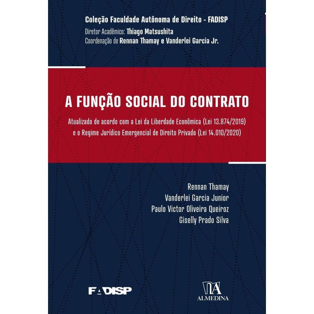 A função social do contrato - atualizado de acordo com a lei da liberdade econômica (lei nº 13.874/2019) e o regime jurídico emergencial de direito p