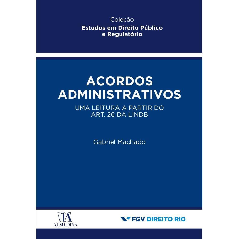 Acordos administrativos -  uma leitura a partir do art. 26 da LINDB